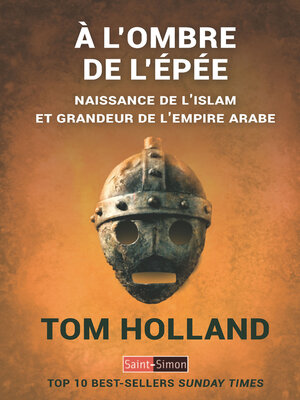 cover image of A l'ombre de l'épé naissance de l'islam et grandeur de l'empire arabe